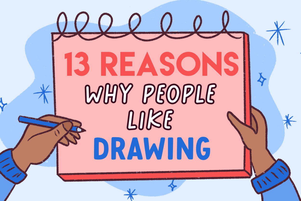 Why people like drawing and what are the benefits of drawing?