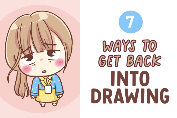 7 Ways To Get Back into Drawing After a Long Break – Draw Cartoon Style!