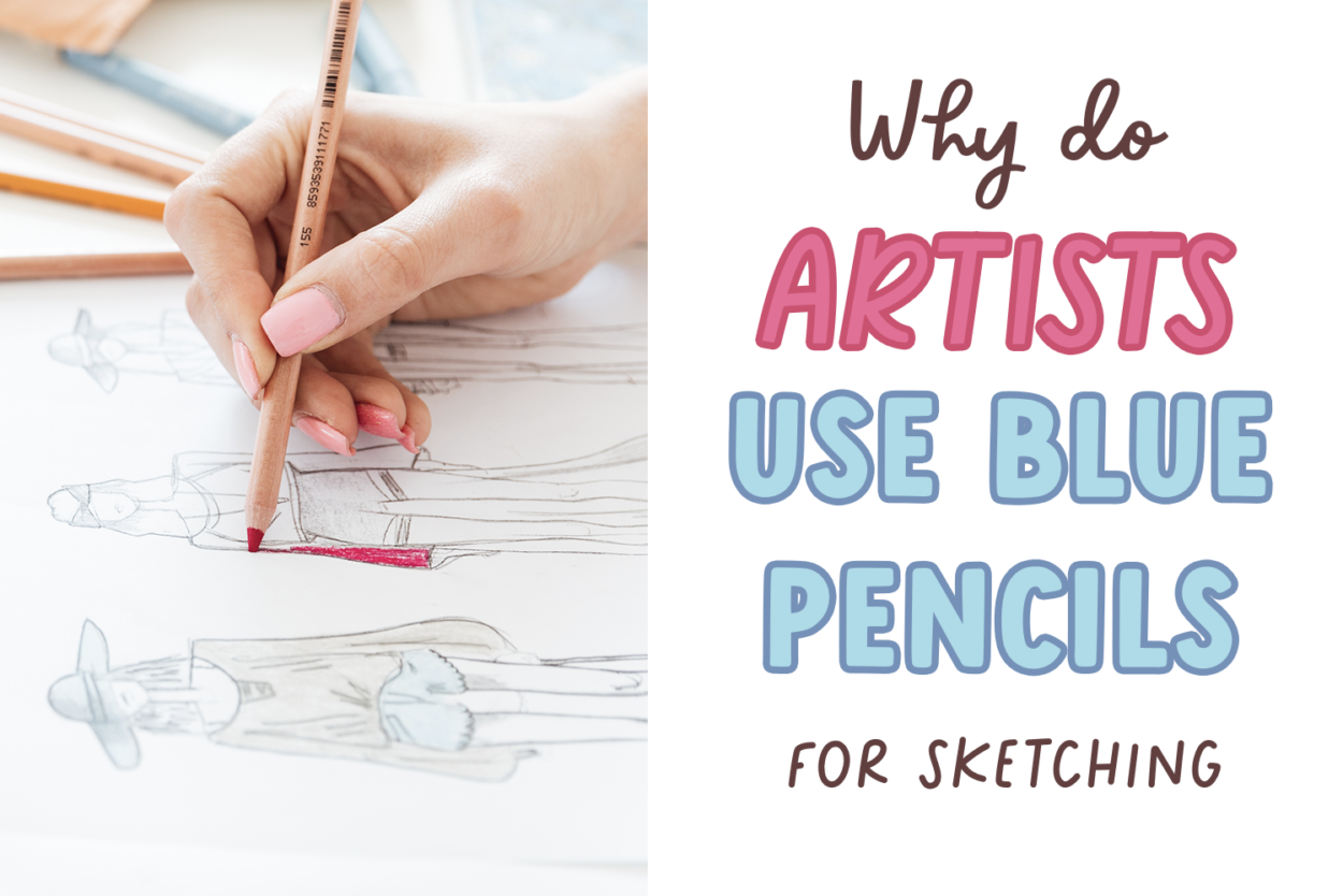 Why Do Artists Use Blue Pencils To Sketch Explained 